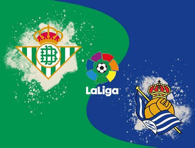 Soi kèo tỉ số Real Betis vs Real Sociedad, 19/01/2020 – VĐQG Tây Ban Nha