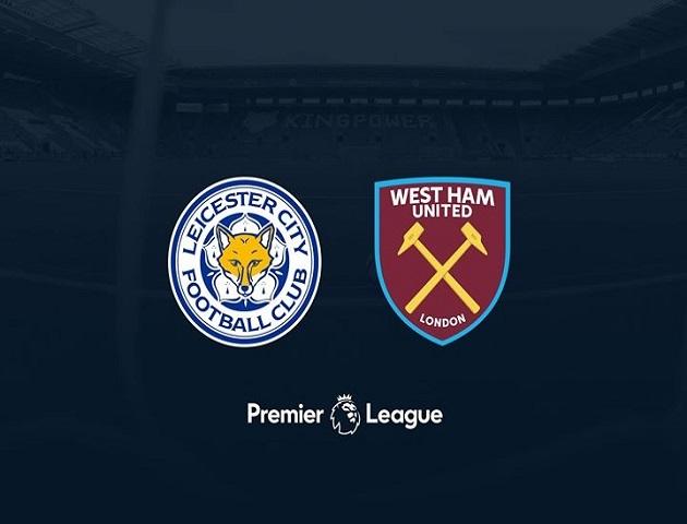 Soi kèo nhà cái tỉ số Leicester City vs West Ham United, 23/01/2020 - Ngoại Hạng Anh