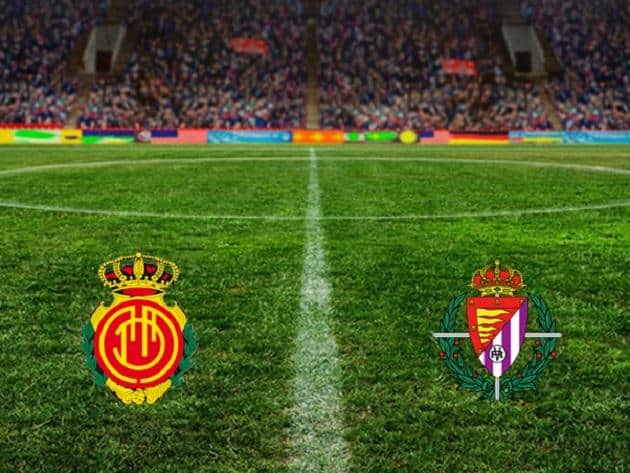 Soi kèo nhà cái tỉ số Mallorca vs Real Valladolid, 02/02/2020 – VĐQG Tây Ban Nha