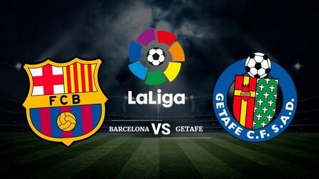 Soi kèo nhà cái tỉ số Barcelona vs Getafe, 16/02/2020 – VĐQG Tây Ban Nha