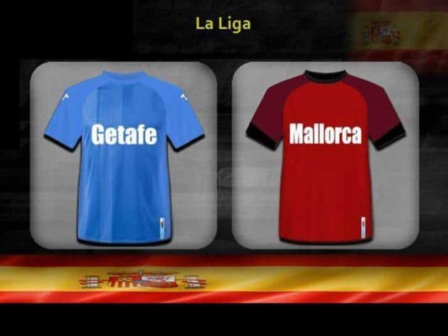 Soi kèo nhà cái tỉ số Mallorca vs Getafe, 02/03/2020 - VĐQG Tây Ban Nha