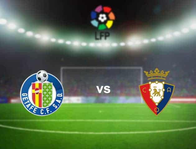 Soi kèo nhà cái tỉ số Getafe vs Osasuna, 20/9/2020 - VĐQG Tây Ban Nha