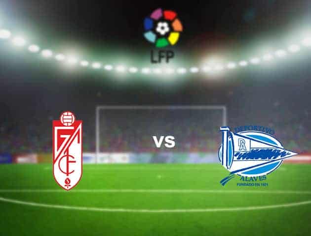 Soi kèo nhà cái tỉ số Granada CF vs Alaves, 19/9/2020 - VĐQG Tây Ban Nha