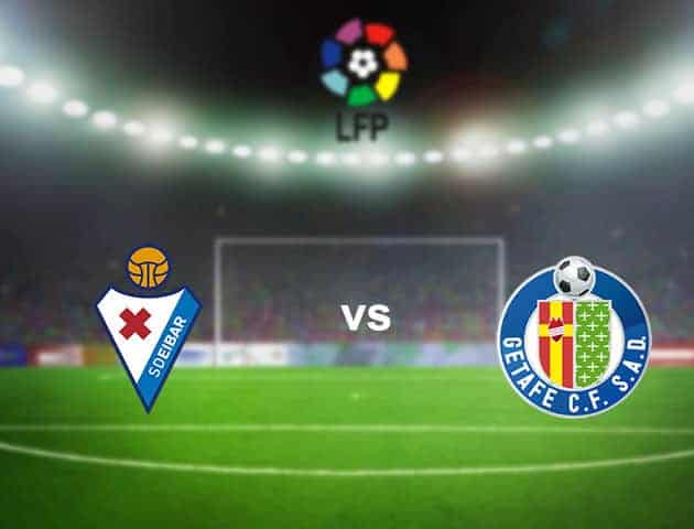 Soi kèo nhà cái tỉ số Eibar vs Getafe, 22/11/2020 - VĐQG Tây Ban Nha