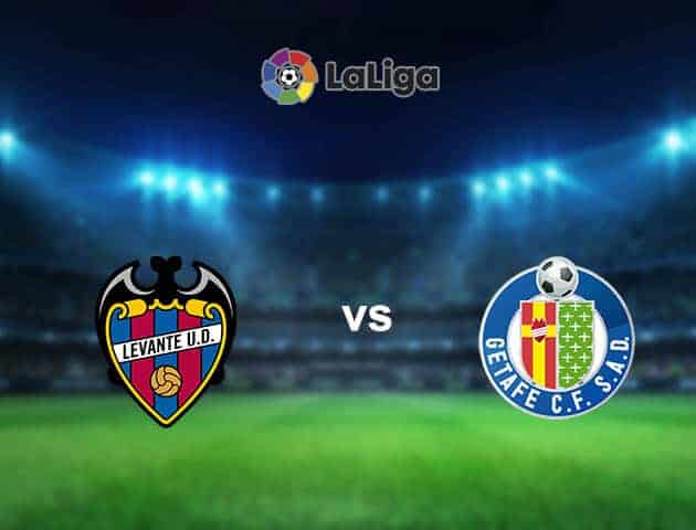 Soi kèo nhà cái tỉ số Levante vs Getafe, 05/12/2020 - VĐQG Tây Ban Nha