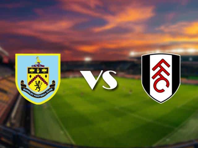 Soi kèo nhà cái tỉ số Burnley vs Fulham, 03/01/2021 - Ngoại Hạng Anh