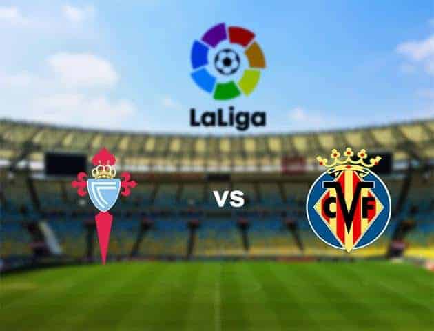 Soi kèo nhà cái tỉ số Celta Vigo vs Villarreal, 09/01/2021 - VĐQG Tây Ban Nha