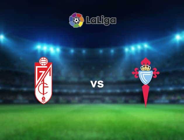 Soi kèo nhà cái tỉ số Granada CF vs Celta Vigo, 1/2/2021 - VĐQG Tây Ban Nha