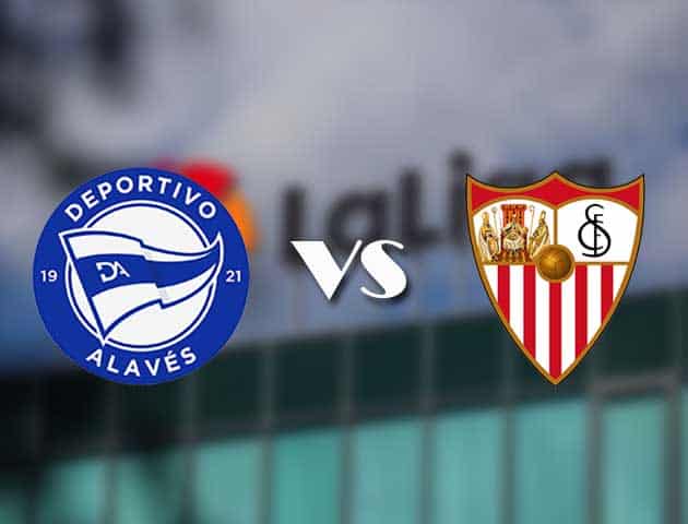 Soi kèo nhà cái tỉ số Alaves vs Sevilla, 20/01/2021 - VĐQG Tây Ban Nha