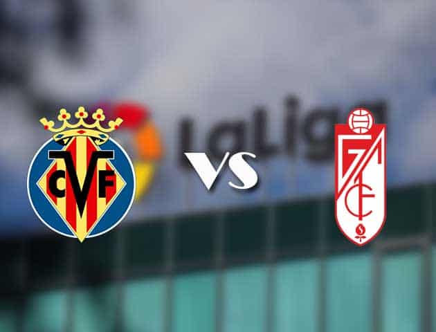 Soi kèo nhà cái tỉ số Villarreal vs Granada CF, 21/01/2021 - VĐQG Tây Ban Nha