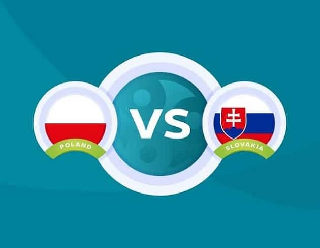 Soi kèo nhà cái tỉ số Ba Lan vs Slovakia, 14/06/2021 - Euro Soi kèo nhà cái tỉ số Ba Lan vs Slovakia, 14/06/2021 - Euro