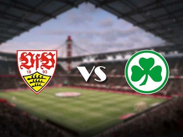 Soi kèo nhà cái tỉ số Stuttgart vs Greuther Furth, 14/8/2021 – VĐQG Đức